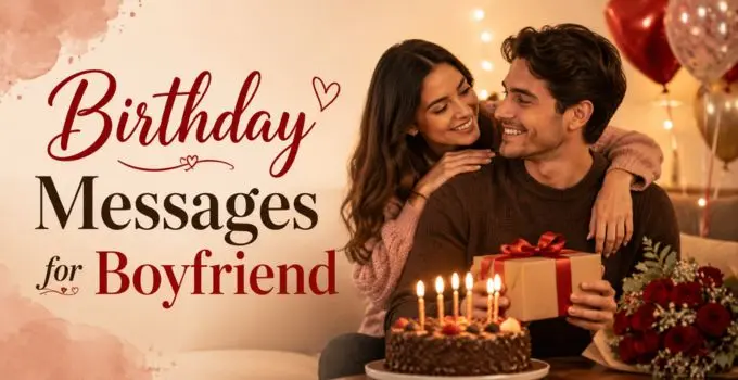 Birthday Wishes for Boyfriend: Romantic, Cute, Funny & Heart-Touching Messages for Him
