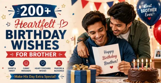 200+ Heartfelt Birthday Wishes for Brother: Funny, Short & Loving Messages