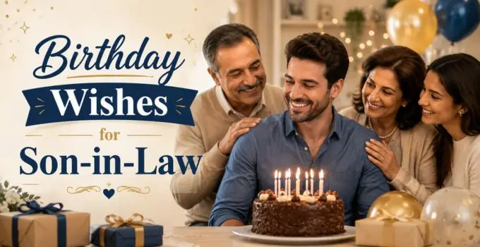 Birthday Wishes for Son-in-Law: Heartwarming, Funny, Short & Meaningful Messages