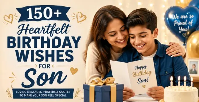 150+ Heartfelt Birthday Wishes for Son: Loving Messages, Prayers & Quotes