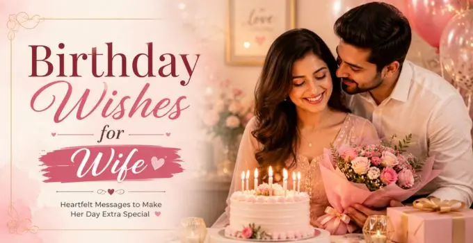 180+ Birthday Wishes for Wife: Romantic, Heart Touching, WhatsApp & Quotes
