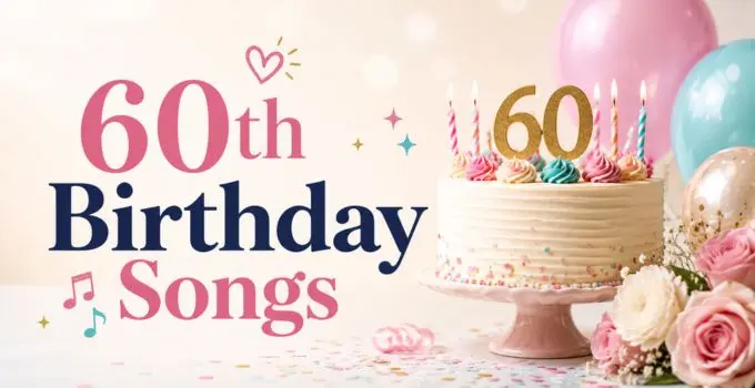 60th Birthday Songs for Parties, Slideshows, Reels and Meaningful Milestone Moments