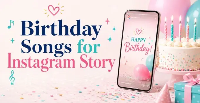 Birthday Songs for Instagram Stories That Fit the Post, Not Just the Trend
