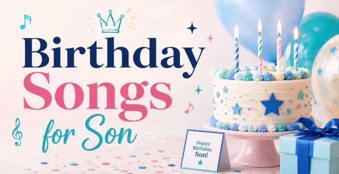 Birthday Songs for Son That Feel Proud, Loving and Personal