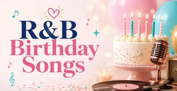 R&B Birthday Songs for Smooth, Romantic, Soulful and Grown-Up Celebrations